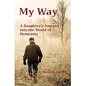 My Way: A Daughter’s Journey into the World of Dementia