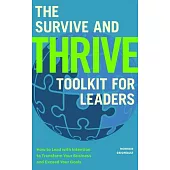 The Survive and Thrive Toolkit for Leaders: How to Lead with Intention to Transform Your Business and Exceed Your Goals