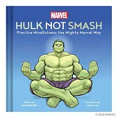 Marvel Hulk Not Smash: Practice Mindfulness the Mighty Marvel Way