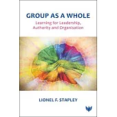 Group as a Whole: Learning for Leadership, Authority and Organisation