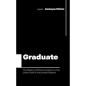Graduate: The Reality of What to Expect on the Other Side of a Business Degree