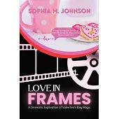 Love in Frames: From Script to Screen: The Making of Romantic Masterpieces
