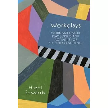 Workplays: Work and Career Play Scripts and Activities for Secondary Students