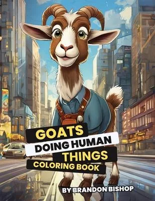 Goats Doing Human Things Coloring Book