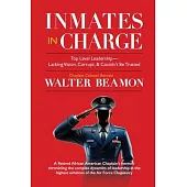 Inmates in Charge: Top-Level Leadership-Lacking Vision, Corrupt, & Couldn’t Be Trusted