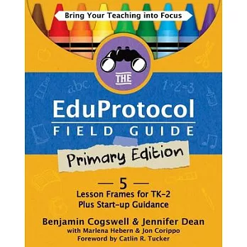 The Eduprotocol Field Guide Primary Edition: 5 Lesson Frames for TK-2 Plus Start-up Guidance