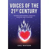 Voices of the 21st Century: Women Empowered Through Passion and Purpose