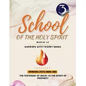 The Testimony of Jesus-Is the Spirit of Prophecy: School of the Holy Spirit Manual 3a