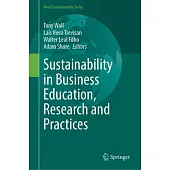 Sustainability in Business Education, Research and Practices