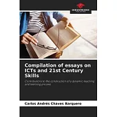 Compilation of essays on ICTs and 21st Century Skills