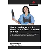 Use of radiographs for detection of heart disease in dogs