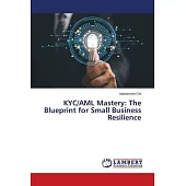 KYC/AML Mastery: The Blueprint for Small Business Resilience