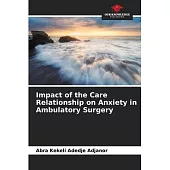 Impact of the Care Relationship on Anxiety in Ambulatory Surgery