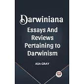 Darwiniana Essays and Reviews Pertaining to Darwinism