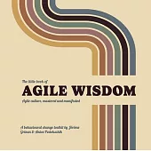 The Little Book of Agile Wisdom: Agile Culture Mastered and Manifested