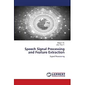 Speech Signal Processing and Feature Extraction