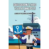 Dave Darrin’s Third Year At Annapolis Or Leaders Of The Second Class Midshipmen