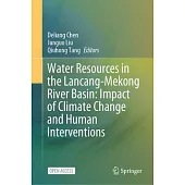 Water Resources in the Lancang-Mekong River Basin: Impact of Climate Change and Human Interventions