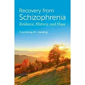 Recovery from Schizophrenia: Evidence, History, and Hope