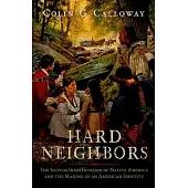 Hard Neighbors: The Scotch-Irish Invasion of Native America and the Making of an American Identity
