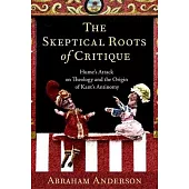 The Skeptical Roots of Critique: Hume’s Attack on Theology and the Origin of Kant’s Antinomy