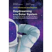 Daydreaming in the Solar System: Surfing Saturns Rings, Golfing on the Moon, and Other Adventures in Space Explor Ation
