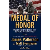 Medal of Honor: True Stories of America’s Most Decorated Military Heroes