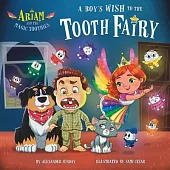 Ariam and the Magic Toothies: A Boy’s Wish to the Tooth Fairy: A Magical Book Tale That Teaches Kids to Love and Care for Themselves and Others.