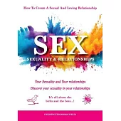 Sex, Sexuality & Relationships: Your Sexuality & Your Relationships - Discover your sexuality in your relationships