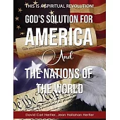God’s Solution for America and the Nations of the World: This is a Spiritual Revolution!