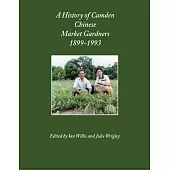 A History of Camden Chinese Market Gardeners 1899-1993