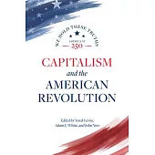 Capitalism and the American Revolution: We Hold These Truths