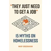 They Just Need to Get a Job: 15 Myths on Homelessness