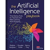 The Artificial Intelligence Playbook: Time-Saving Tools for Teachers That Make Learning More Engaging