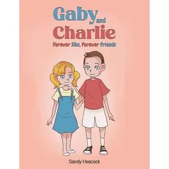 Gaby and Charlie Forever Sibs, Forever Friends