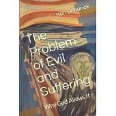 The Problem of Evil and Suffering: Why God Allows It