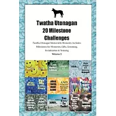 Twatha Utonagan 20 Milestone Challenges Twatha Utonagan Memorable Moments. Includes Milestones for Memories, Gifts, Grooming, Socialization & Training