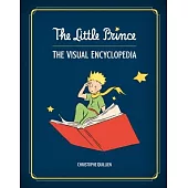 The Little Prince: The Visual Encyclopedia
