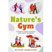 Nature’s Gym: Conquer Every Season and Every Weather