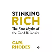 Stinking Rich: The Four Myths of the Good Billionaire