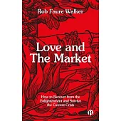 Love and the Market: How to Recover from the Enlightenment and Survive the Current Crisis