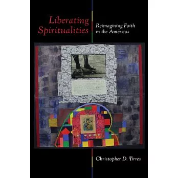 Liberating Spiritualities: Reimagining Faith in the Américas