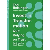 Invest in Transformation: Quit Relying on Trust