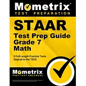 Staar Test Prep Guide Grade 7 Math: 3 Full-Length Practice Tests [Aligned to the Teks]