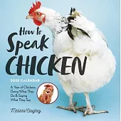 How to Speak Chicken Wall Calendar 2025: A Year of Chickens Doing What They Do and Saying What They Say