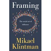 Framing: The Social Art of Influence