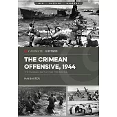 The Crimean Offensive, 1944: The Russian Battle for the Crimea
