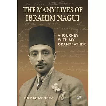 The Many Lives of Ibrahim Nagui: A Journey with My Grandfather