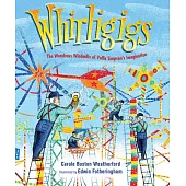Whirligigs: The Wondrous Windmills of Vollis Simpson’s Imagination