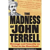 The Madness of John Terrell: Revenge and Insanity on Trial in the Heartland